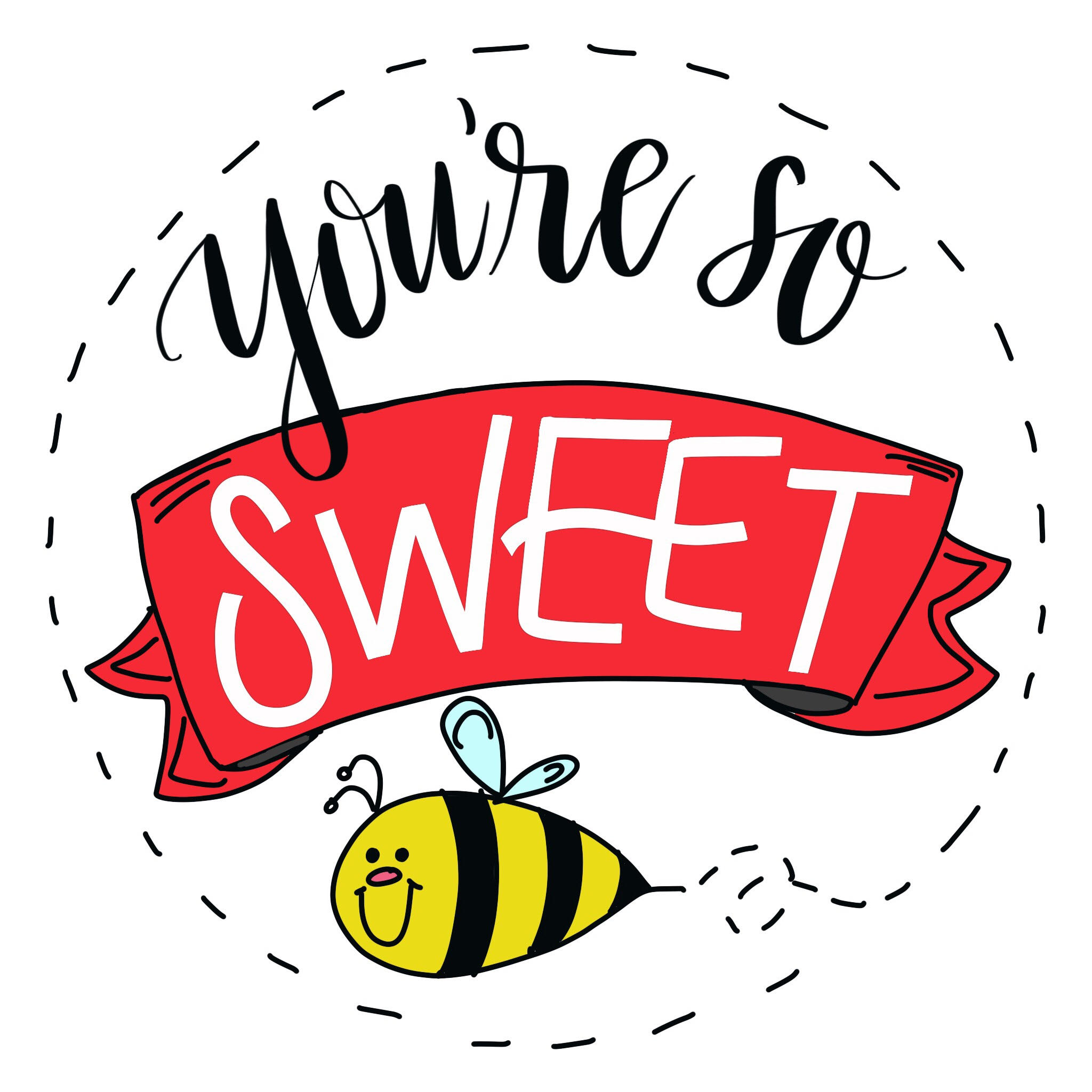 You're So Sweet Bee Design - Hand lettered
