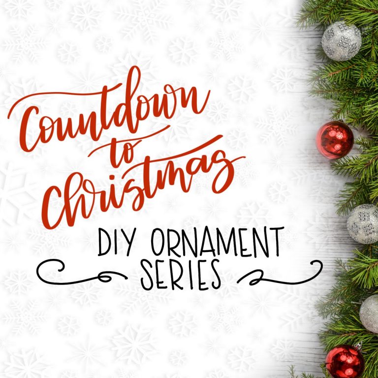Countdown to Christmas DIY Ornament Series
