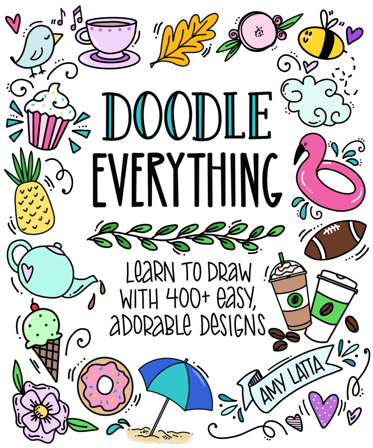 Image is the cover of the book, "Doodle Everything," by Amy Latta.