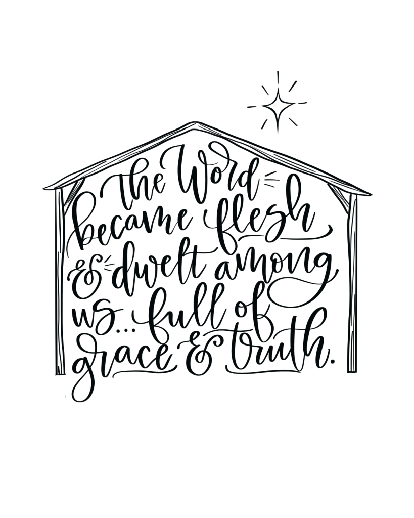 Image contains the hand lettered words, "The Word became flesh and dwelt among us...full of grace and truth" written inside a sketch of a stable with a star above.